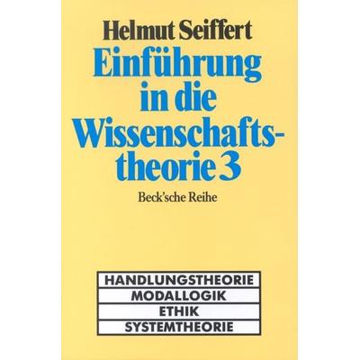 Einführung in die Wissenschaftstheorie 3, Taschenbuch von Helmut Seiffert, C.H. Beck, 978-3-406-36450-1