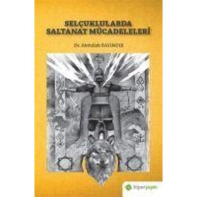 Selcuklularda Saltanat Mücadeleleri, Taschenbuch von Abdullah Bayindir, Hiper Yayinlari