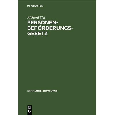 Personenbeförderungsgesetz, Gebundene Ausgabe von Richard Sigl, De Gruyter, 978-3-11-129031-7