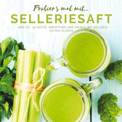 Probier's mal mit...Selleriesaft und Co., Taschenbuch von Astrid Olsson, Bookmundo Direct, 978-94-6398-184-2