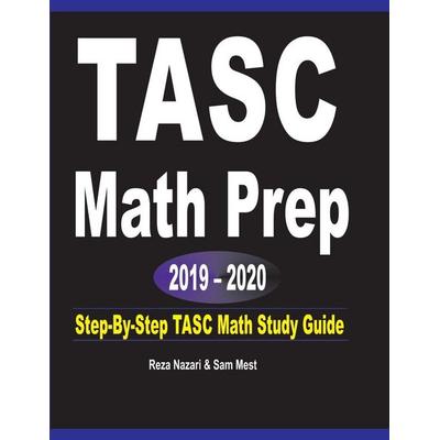 TASC Math Prep 2019 - 2020, Taschenbuch von Reza Nazari,Sam Mest, Effortless Math Education, 978-1-64612-041-3