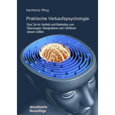 Praktische Verkaufspsychologie, Taschenbuch von Karlheinz Pflug, BoD – Books on Demand, 978-3-7504-5322-7