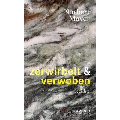Zerwirbelt & verwoben, Gebundene Ausgabe von Norbert Mayer, Haymon Verlag
