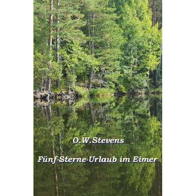 Begegnungen / Fünf-Sterne-Urlaub im Eimer, Taschenbuch von O.W. Stevens, Epubli, 978-3-7575-4873-5
