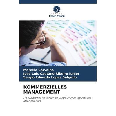 KOMMERZIELLES MANAGEMENT, Taschenbuch von Marcelo Carvalho,José Luis Caetano Ribeiro Junior,Sergio Eduardo Lopes Salgado, Verlag Unser Wissen,