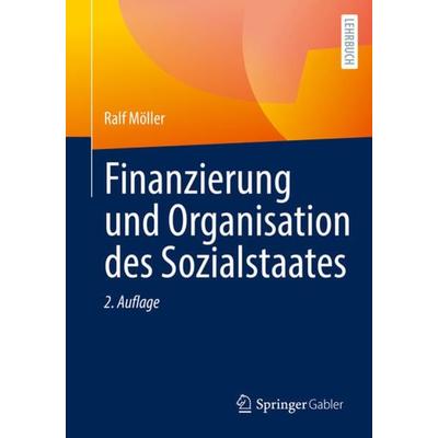 Finanzierung und Organisation des Sozialstaates, Taschenbuch von Ralf Möller, Springer Fachmedien Wiesbaden GmbH, 978-3-658-37189-0