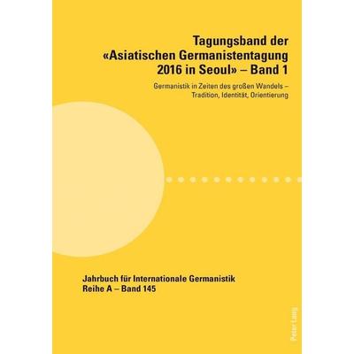 Tagungsband der «Asiatischen Germanistentagung 2016 in Seoul» – Band 1, Taschenbuch von , Peter Lang Group AG, International Academic Publishers,