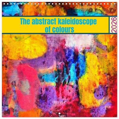 The abstract kaleidoscope of colours (Wall Calendar 2026 12 × 12 Inch) CALVENDO 12 Month Wall Calendar