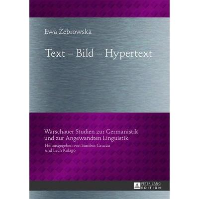 Text – Bild – Hypertext, Gebundene Ausgabe von Ewa Zebrowska, Peter Lang GmbH, Internationaler Verlag der Wissenschaften, 978-3-631-62642-9