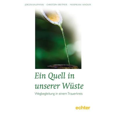 Ein Quell in unserer Wüste, Taschenbuch von J. Kaufmann,C. Kreitmeir,M. Wagner,Herwig Hertel, Echter