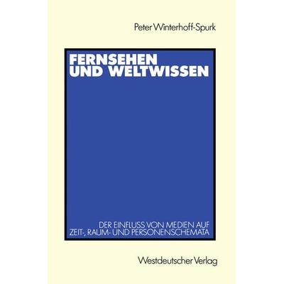 Fernsehen und Weltwissen, Taschenbuch von Peter Winterhoff-Spurk, VS Verlag für Sozialwissenschaften, 978-3-531-12006-5