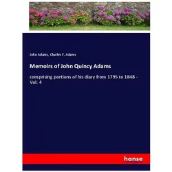 Memoirs of John Quincy Adams, Belletristik von Charles F. Adams, John Q. Adams
