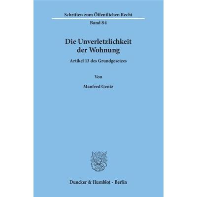 Die Unverletzlichkeit der Wohnung., Taschenbuch von Manfred Gentz, Duncker & Humblot, 978-3-428-01908-3