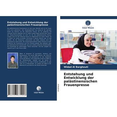 Entstehung und Entwicklung der palästinensischen Frauenpresse, Taschenbuch von Widad Al Barghouti, Verlag Unser Wissen, 978-620-3-63190-6