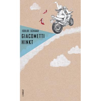 Giacometti hinkt, Gebundene Ausgabe von Isolde Schaad, Limmat, 978-3-85791-870-4