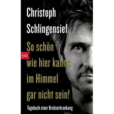 So schön wie hier kanns im Himmel gar nicht sein!, Taschenbuch von Christoph Schlingensief, btb, 978-3-442-74070-3