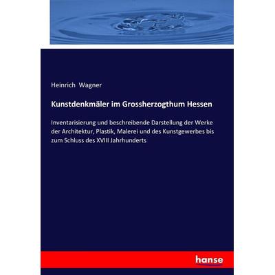 Kunstdenkmäler im Grossherzogthum Hessen, Taschenbuch von Heinrich Wagner, Hansebooks, 978-3-7428-7578-5