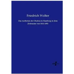 Das Auftreten der Cholera in Hamburg in dem Zeitraume von 1831-1893, Fachbücher von Friedrich Wolter