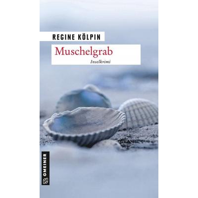 Muschelgrab, Taschenbuch von Regine Kölpin, Gmeiner-Verlag, 978-3-8392-2676-6