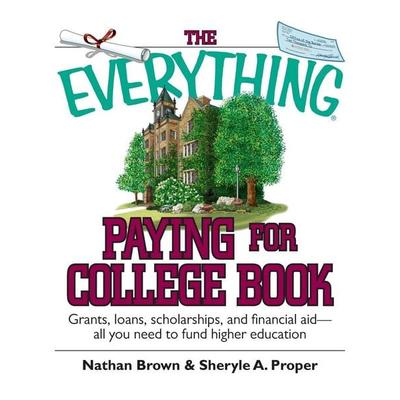 The Everything Paying For College Book, Taschenbuch von Nathan Brown,Sheryle A. Proper, Everything, 978-1-59337-300-9