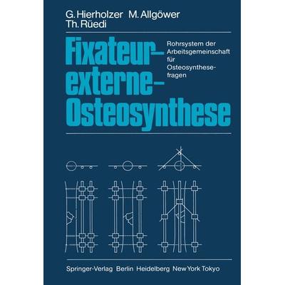 Fixateur-externe-Osteosynthese, Taschenbuch von G. Hierholzer,M. Allgöwer,T. Rüedi, Springer Berlin, 978-3-642-69821-7