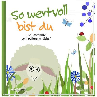 So wertvoll bist du, Gebundene Ausgabe von Anja Günther, Kawohl Verlag GmbH & Co. KG, 978-3-86338-601-6