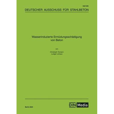 Wasserinduzierte Ermüdungsschädigung von Beton, Taschenbuch von Div. Autoren, DIN Media, 978-3-410-65896-2