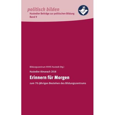 Erinnern für Morgen, Taschenbuch von Bildungszentrum Heimvolkshochschule Hustedt e. V., BoD – Books on Demand, 978-3-7481-3274-5