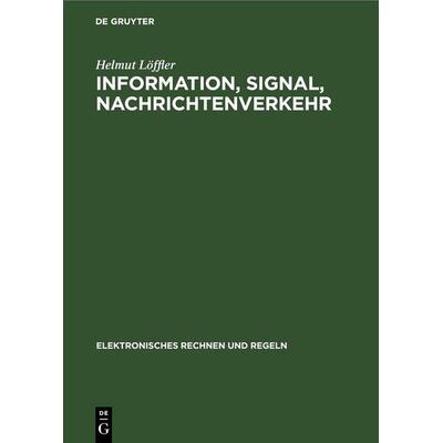 Information, Signal, Nachrichtenverkehr, Gebundene Ausgabe von Helmut Löffler, De Gruyter, 978-3-11-259881-8