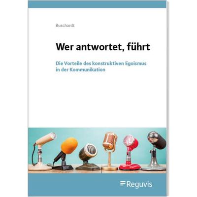 Wer antwortet, führt, Paperback von Tom Buschardt, Reguvis Fachmedien, 978-3-8462-1464-0