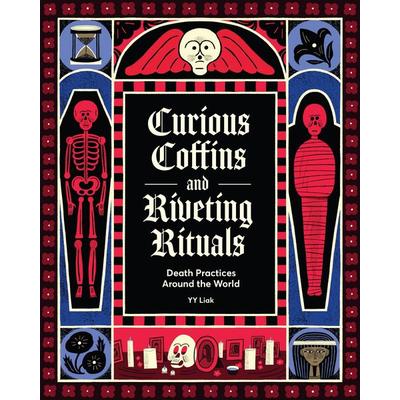 Curious Coffins and Riveting Rituals, Gebundene Ausgabe von YY Liak, Abrams & Chronicle Books, 978-1-79723-004-7