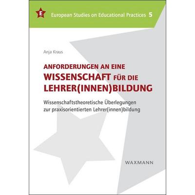 Anforderungen an eine Wissenschaft für die Lehrer(innen)bildung, Taschenbuch von Anja Kraus, Waxmann Verlag GmbH, 978-3-8309-3219-2