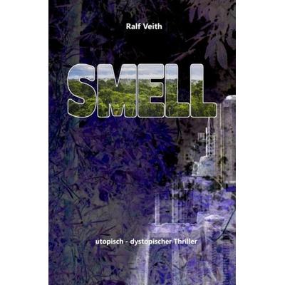 Smell, Taschenbuch von Ralf Veith, Epubli, 978-3-7529-8003-5