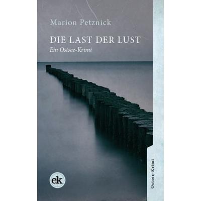 Die Last der Lust, Taschenbuch von Marion Petznick, Edition krimi, 978-3-946734-87-1