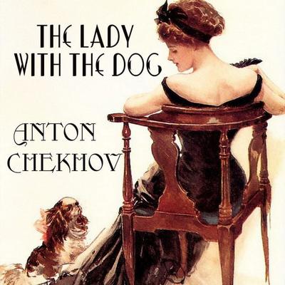 The Lady with the Dog - Anton Chekhov, Audio, 4099995342055
