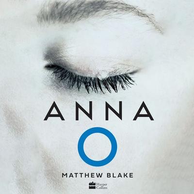 Anna O – O aguardado thriller sobre a jovem que caiu em um sono profundo após matar seus melhores amigos - Matthew Blake, Audio, 9786555116137
