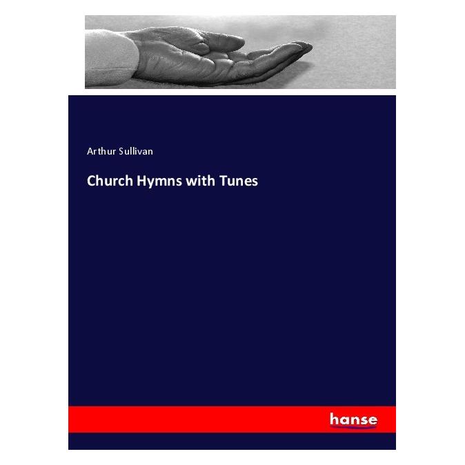 Hansebooks Church Hymns with Tunes (Englisch, Softcover, Arthur Sullivan) (56101652)