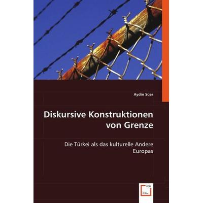 Süer, A: Diskursive Konstruktionen von Grenze, Taschenbuch von Aydin Süer, VDM, 978-3-639-03196-6