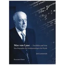 Max von Laue - Furchtlos und treu, Biografien von Jost Lemmerich