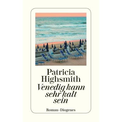 Venedig kann sehr kalt sein, Taschenbuch von Patricia Highsmith, Diogenes, 978-3-257-23412-1