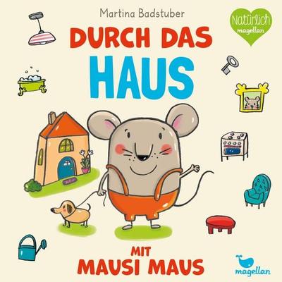 Durch das Haus mit Mausi Maus, Gebundene Ausgabe von Martina Badstuber, Magellan