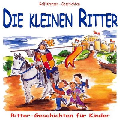 Die kleinen Ritter - Rolf Krenzer, Audio, 4056198048061