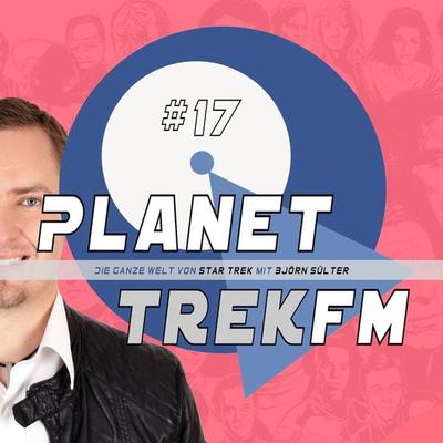 Planet Trek fm & 17 - Die ganze Welt von Star Trek - Björn Sülter, Audio, 9783956621178