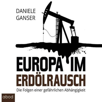 Europa im Erdölrausch - Daniele Ganser, Audio, 4066004651293