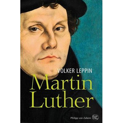 Martin Luther, Gebundene Ausgabe von Volker Leppin, Philipp von Zabern in Herder, 978-3-8053-5069-3