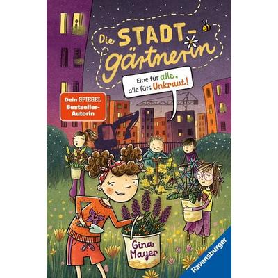 Die Stadtgärtnerin, Band 2 - Eine für alle, alle fürs Unkraut!, Gebundene Ausgabe von Gina Mayer, Ravensburger Verlag GmbH, 978-3-473-40477-3