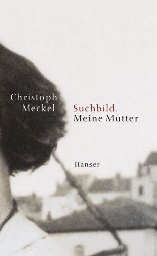 Christoph Meckel - Suchbild. Meine Mutter: Roman - Preis vom 12.10.2026 11:37:12 h