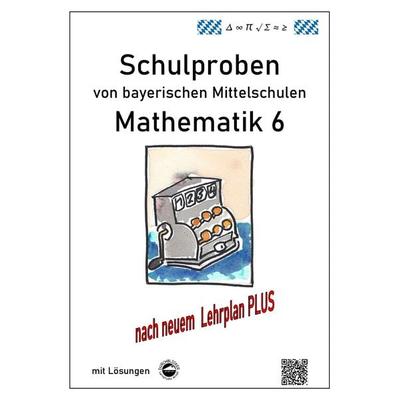 Mittelschule - Mathematik 6 Schulproben bayerischer Mittelschulen nach LehrplanPLUS mit Lösungen, Taschenbuch von Claus Arndt, Durchblicker Verlag,