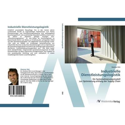Industrielle Dienstleistungslogistik, Taschenbuch von Dietmar Otti, AV Akademikerverlag, 978-3-639-44095-9