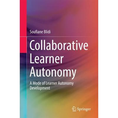 Collaborative Learner Autonomy, Gebundene Ausgabe von Soufiane Blidi, Springer Singapore, 978-981-10-2046-9